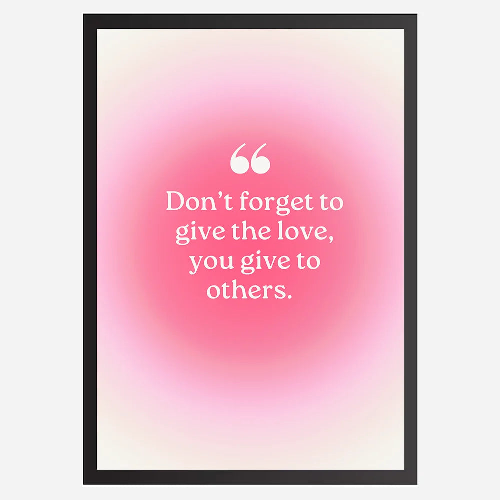 Don't forget to give the love- Wall Art A3 Size (297 x 420 mm)