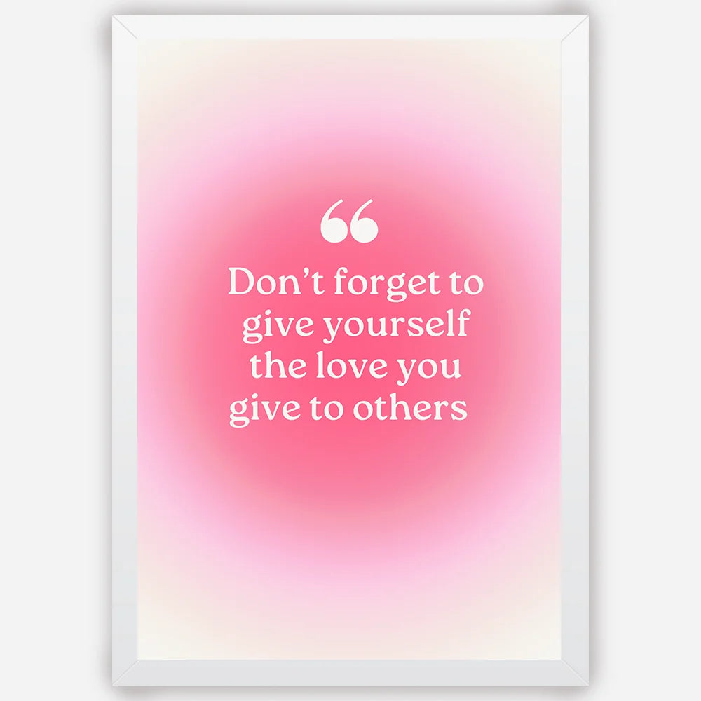 Dont-forget-to-give-the-love-you-give-to-others-white-1.webp