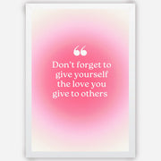 Dont-forget-to-give-the-love-you-give-to-others-white-1.webp